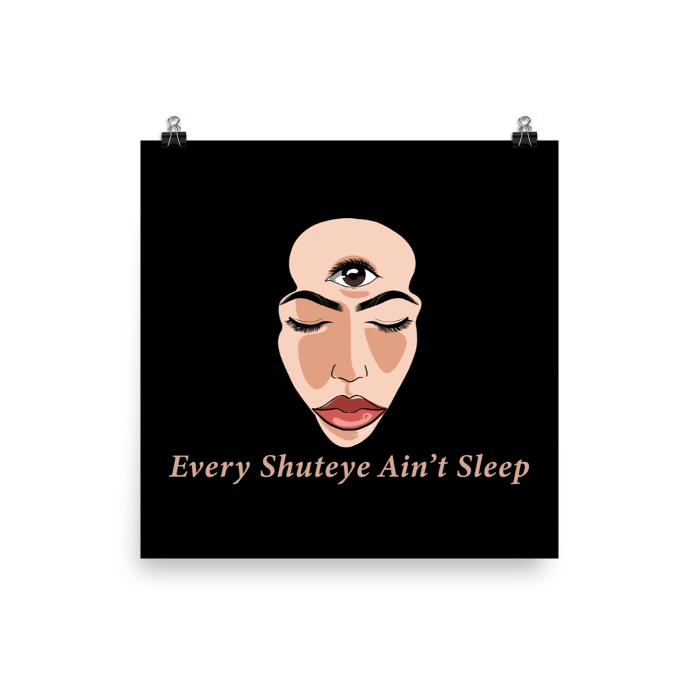 Every Shut eye Ain't Sleep Poster